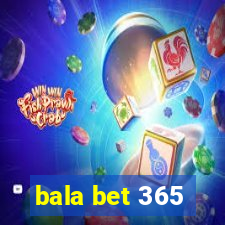 bala bet 365